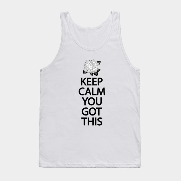 Keep calm you got this Tank Top by It'sMyTime